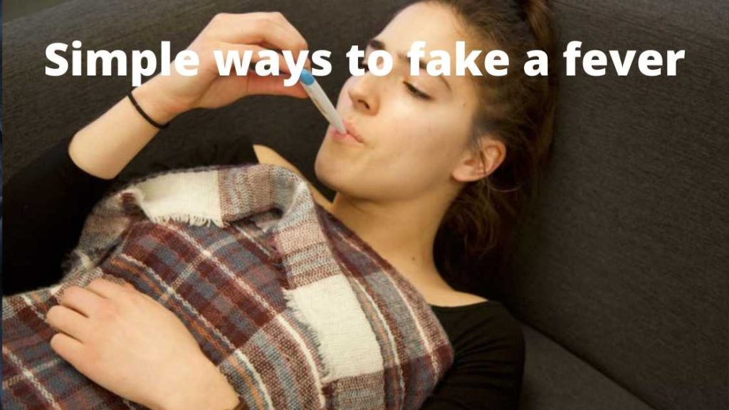 Easiest ways to fake a fever – 6 simple ways