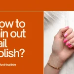How to thin out nail polish? – 4 easy methods